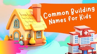 Common Building Names for Kids | kids learning video | educational video for kids