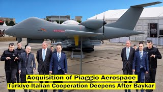 Türkiye Italy Aerospace Cooperation Deepens with Baykar’s Acquisition of Piaggio Aerospace