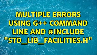 multiple errors using g++ command line and #include "std_lib_facilities.h"