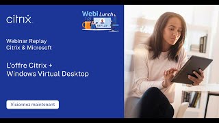 WebiLunch: L’offre Citrix + Windows Virtual Desktop