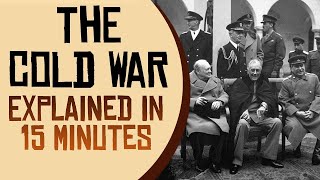 The Cold War Explained in 15 Minutes