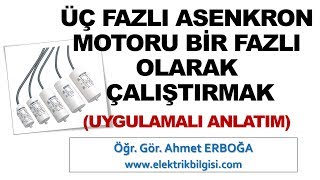 Üç Fazlı Asenkron Motoru Bir Fazlı Olarak Çalıştırmak