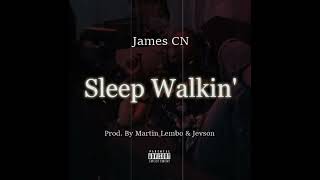 James CN - Sleep Walkin' (Lyrics \u0026 Audio)