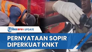 Roda Bus Tidak Berputar saat Terjun ke Sungai, Temuan KNKT Kuatkan Pengakuan Sopir Pasang Hand Rem