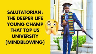 Salutatorian: The Deeper Life Young Champ that Top US University (Mindblowing)