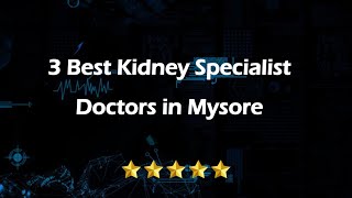 3 Best Kidney specialist doctors in Mysore, Karnataka 2024 | Nephrologists