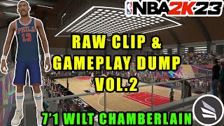 Raw Clip & Gameplay Dump Vol.2 - 7'1 Wilt Chamberlain Build w/ Slashing Takeover NBA 2K23 Rec Center