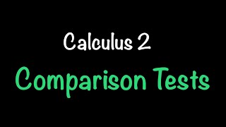 Calculus 2: Comparison Tests (Section 11.4) | Math with Professor V