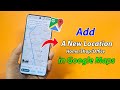 How to add location in google map for public