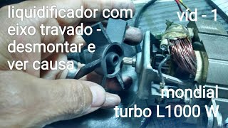 como montar e desmontar liquidificador mondial turbo premium L1000 W com eixo travado e consertar