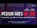 Pesisir Goes On Air: Workshop Jurnalisme Warga dan Media Desa