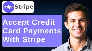 How To Set Up A New Stripe Account To Accept Credit Card Payments Fast [2026 Guide]
