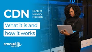 What is a Content Delivery Network (CDN) \u0026 How Does it Work | Smowltech