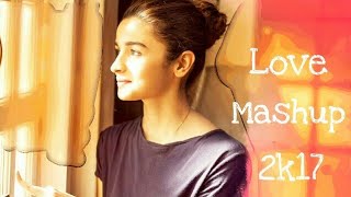 Bollywood Love Mashup 2k17 | Bollywood Romantic Medley
