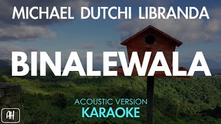 Michael Dutchi Libranda - Binalewala (Karaoke/Acoustic Instrumental)