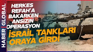 İsrail Tankları Oraya Girdi! Herkes Refaha Bakarken Asıl Saldırı Geldi