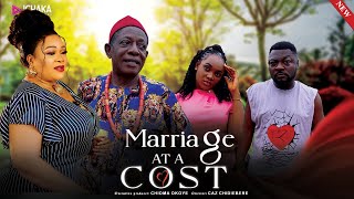 Marriage At A Cost - Doris Ugo, Nkem Owoh, Prince Nwafor, Latest Nollywood Movies 2024