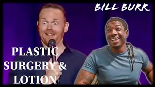 First time hearing Bill Burr "Plastic Surgery & Lotion" Reaction