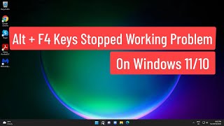 ALT + F4 Keys Stopped Working Problem On Windows 11/10