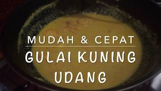 RESIPI 02: GULAI KUNING UDANG - SENANG SANGAT SANGAT SANGAT!!