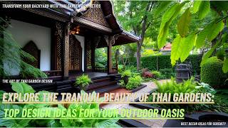 Explore the Tranquil Beauty of Thai Gardens: Top Design Ideas for Your Outdoor Oasis