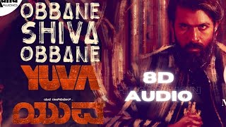 Obbane Shiva Obbane Yuva ( 8D AUDIO 🎧) | Yuva Rajkumar  | PYG Lofi 8D
