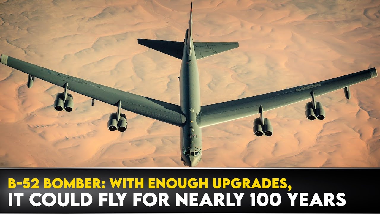 B-52 Bomber: With Enough Upgrades, It Could Fly For Nearly 100 Years ...