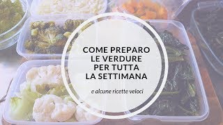 Come preparo le verdure per tutta la settimana