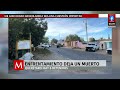 enfrentamiento en querétaro deja un muerto