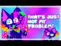 [_^THATS JUST NOT MY PROBLEM - animation meme! - @mccblss DTA 2nd entry!^_]