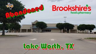 Abandoned Brookshire's - Lake Worth, TX