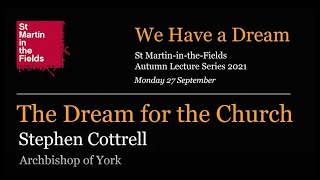 The Dream for the Church - a lecture from Archbishop Stephen Cottrell