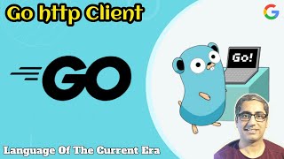 Go Programming - Easy Peasy - Session 10 - Go Http Client - Super Fast Http Client Creation in Go