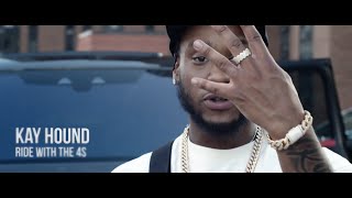 Kay Hound - Ride With The 4s (Music Video)