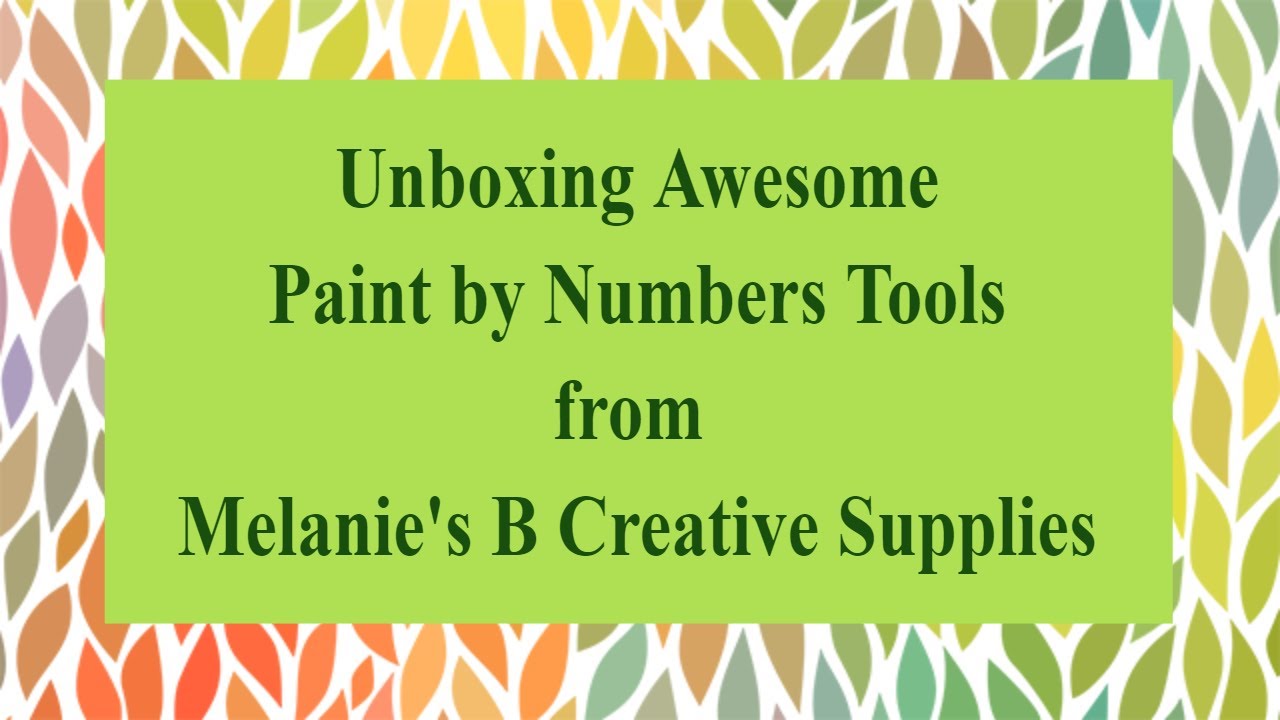 Unboxing Melanie's B Creative Supplies Awesome Paint By Numbers Tools ...