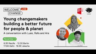 Welcome Change: Young changemakers building a better future for people & planet
