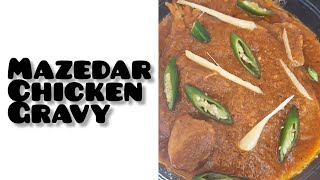 Mazedar Chicken Gravy | مزیدار چکن گریوی۔۔۔