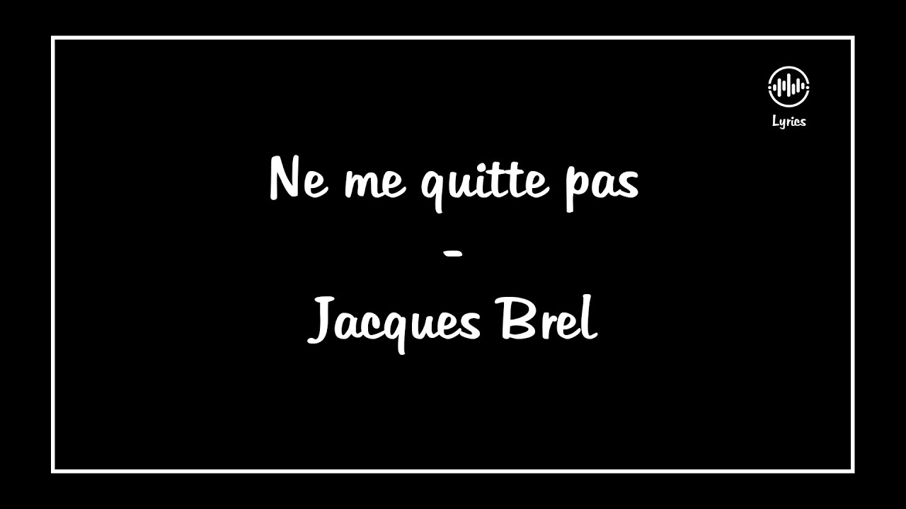 Ne Me Quitte Pas - Jacques Brel (Lyrics/Paroles) - YouTube