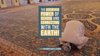 The Scientific Power of Sujood (Prostration) and Connecting with The Earth!