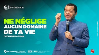 NE NÉGLIGE AUCUN DOMAINE DE TA VIE _ PAST MARCELLO TUNASI - DIM 8 DEC 2024