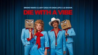 Bruno Mars & Lady Gaga Vs Dada Life & Le Shuuk - Die With A Vibe (Djs From Mars Bootleg)