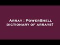 Array : PowerShell dictionary of arrays?