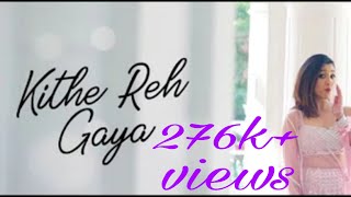 Kithe Reh Gaya Full Video Song | Neeti Mohan | Abhijit Vaghani | Letest new Hindi song