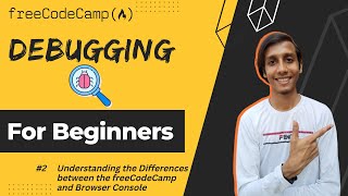 L2 - Understanding the Differences between the freeCodeCamp and Browser Console | Debugging