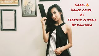 dance cover on GARMI | Street dancer 3D | Creative Criteria | Kanishka Bharwani!!!