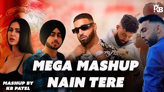 Mega Mashup | Nain Tere - Mashup | Shubh ft. AP Dhillon & Imran Khan | Latest Punjabi Mashup |