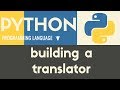 Building a Translator | Python | Tutorial 25