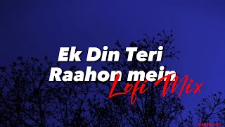Ek Din Teri Raahon Mein ( Slowed & Reverb ) | Javed Ali x Pritam | Harxhlofi