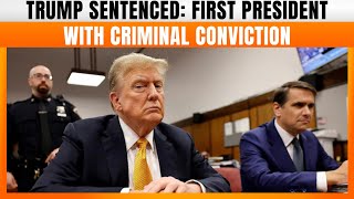 Trump Sentenced In Hush Money Case: First President With Criminal Conviction | News9