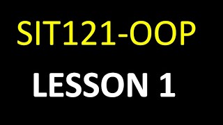 SIT121 Introduction to Object Oriented Programming